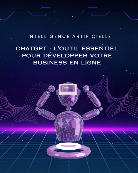 CHATGPT: l'outil essentiel pour développer votre business en ligne